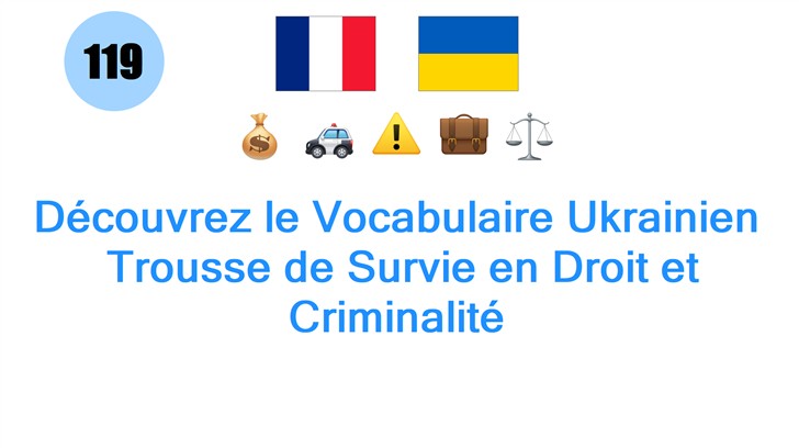 Découvrez le Vocabulaire Ukrainien: Trousse de Survie en Droit et Criminalité